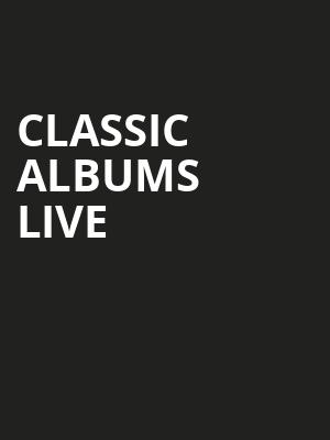 Classic Albums Live, Festival Place, Edmonton