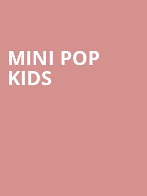 Mini Pop Kids, Northern Alberta Jubilee Auditorium, Edmonton