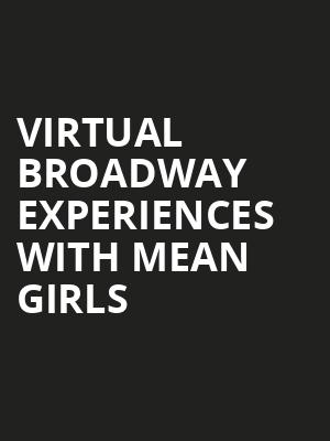 Virtual Broadway Experiences with MEAN GIRLS, Virtual Experiences for Edmonton, Edmonton