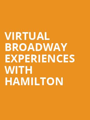 Virtual Broadway Experiences with HAMILTON Poster