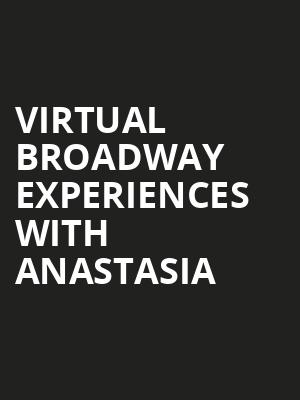 Virtual Broadway Experiences with ANASTASIA, Virtual Experiences for Edmonton, Edmonton