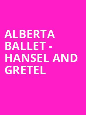 Alberta Ballet Hansel and Gretel, Northern Alberta Jubilee Auditorium, Edmonton