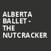 Alberta Ballet The Nutcracker, Northern Alberta Jubilee Auditorium, Edmonton