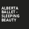 Alberta Ballet Sleeping Beauty, Northern Alberta Jubilee Auditorium, Edmonton