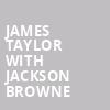 James Taylor with Jackson Browne, Rogers Place, Edmonton