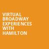 Virtual Broadway Experiences with HAMILTON, Virtual Experiences for Edmonton, Edmonton