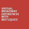 Virtual Broadway Experiences with BEETLEJUICE, Virtual Experiences for Edmonton, Edmonton