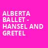 Alberta Ballet Hansel and Gretel, Northern Alberta Jubilee Auditorium, Edmonton
